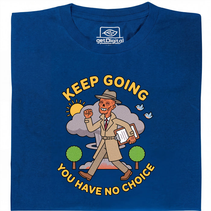 Keep Going, You Have No Choice - Vista frontale T-Shirt Blu