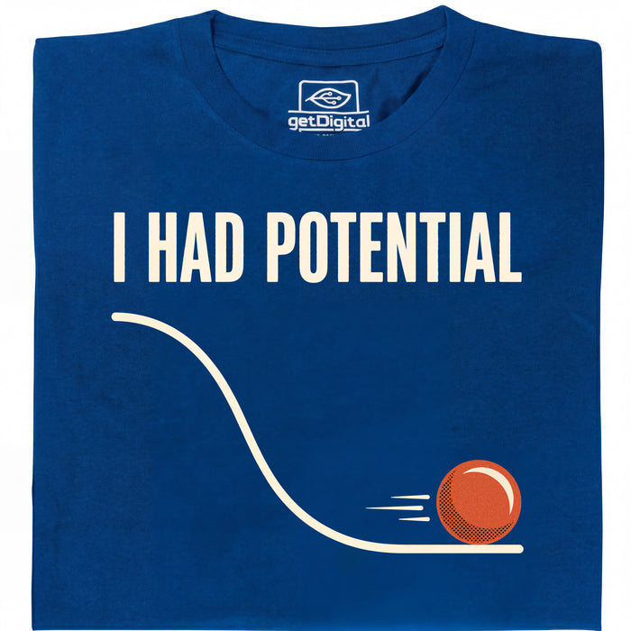 I Had Potential - Vista principale T-Shirt Blu