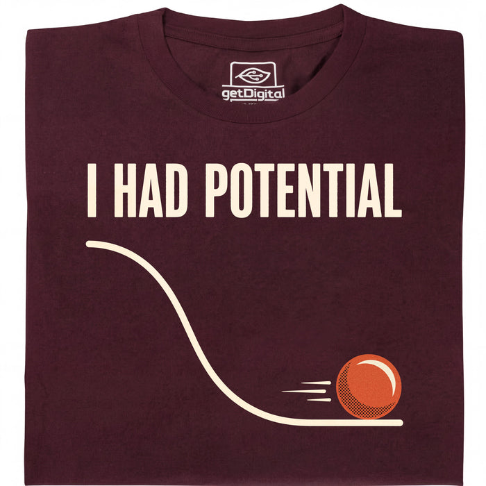 I Had Potential - Vista principale T-Shirt Rosso scuro
