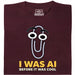 I Was AI Before It Was Cool - Hoofdweergave T-Shirt Donkerrood