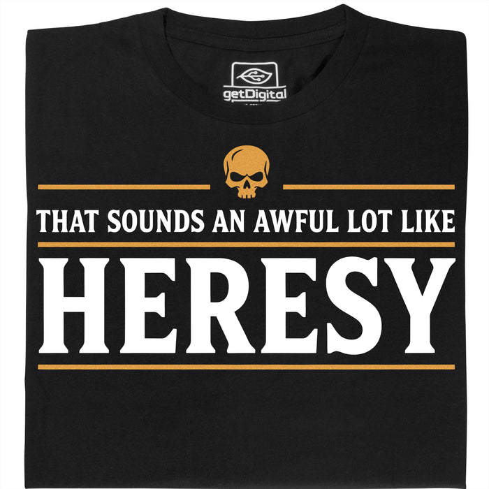 Sounds An Awful Lot Like Heresy - Hoofdweergave T-Shirt Zwart