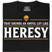 Sounds An Awful Lot Like Heresy - Hoofdweergave T-Shirt Zwart
